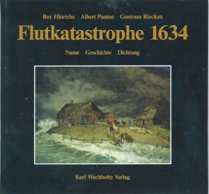 Flutkatastrophe 1634 - Natur, Geschichte, Dichtung