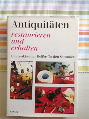 Antiquitäten - Restaurieren und Erhalten