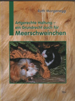 gebrauchtes Buch – Ruth Morgenegg – Artgerechte Haltung - ein Grundrecht auch für Meerschweinchen