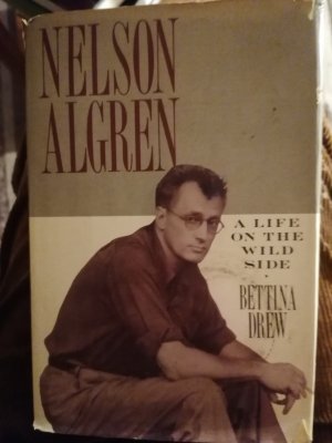 Nelson Algren. A Life on the Wild Side