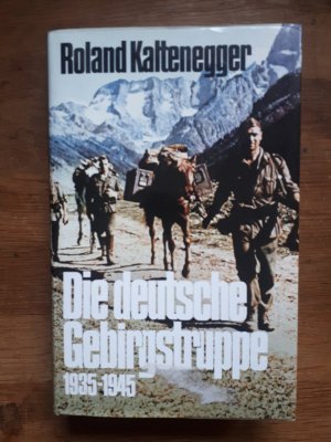 gebrauchtes Buch – Roland Kaltenegger – Die deutsche Gebirgstruppe 1935-1945