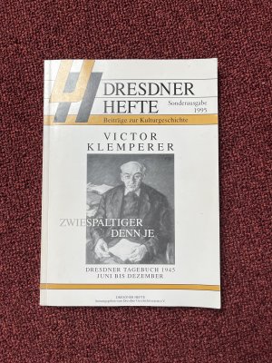 Zwiespältiger denn je - Dresdner Tagebuch 1945, Juni bis Dezember