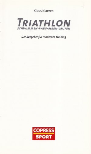 gebrauchtes Buch – Klaus Klaeren – TRIATHLON | Schwimmen - Radfahren - Laufen | Der Ratgeber für modernes Training / Mit Grafiken, Tabellen und Bildern