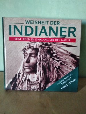 Weisheit der Indianer - Vom Leben im Einklang mit der Natur