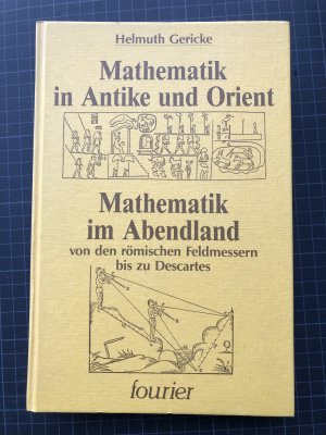 gebrauchtes Buch – Helmuth Gericke – Mathematik in Antike und Orient / Mathematik im Abendland-von den römischen Feldvermesseren bis zu Descartes