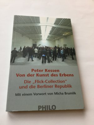 gebrauchtes Buch – Peter Kessen – Von der Kunst des Erbens - Die "Flick-Collection" und die Berliner Republik