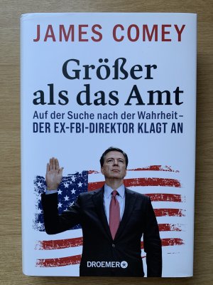 gebrauchtes Buch – James Comey – Größer als das Amt - Auf der Suche nach der Wahrheit - der Ex-FBI-Direktor klagt an