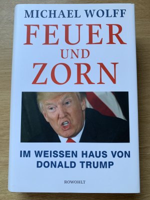 gebrauchtes Buch – Michael Wolff – Feuer und Zorn - Im Weißen Haus von Donald Trump