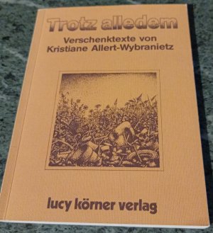 gebrauchtes Buch – Kristiane Allert-Wybranietz – Trotz alledem - Verschenktexte