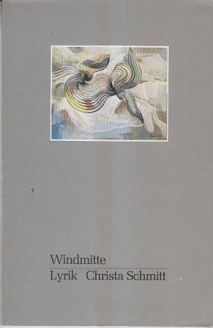 gebrauchtes Buch – Schmitt, Christa und Wolf Peter Schnetz  – Windmitte - Lyrik SIGNIERT