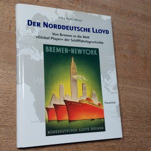 Der Norddeutsche Lloyd - Von Bremen in die Welt "Global Player" der Schifffahrtsgeschichte