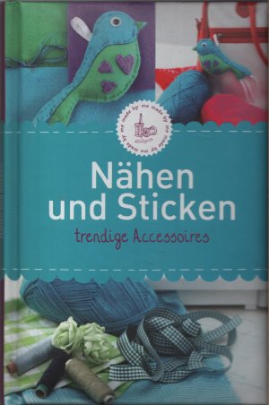 Nähen und Sticken - trendige Accessoires