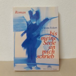 gebrauchtes Buch – Christa Eckert – ... bis meine Seele an mich schrieb