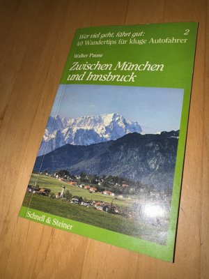 Wer viel geht, fährt gut. 40 Wandertips für kluge Autofahrer. Zwischen München und Innsbruck.