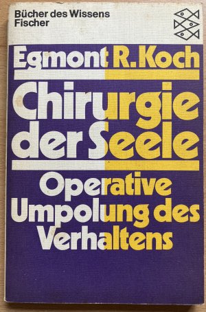 gebrauchtes Buch – Egmont R. Koch – Chirurgie der Seele - operative Umpolung des Verhaltens