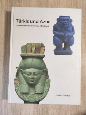 Türkis und Azur: Quarzkeramik in Orient und Okzident