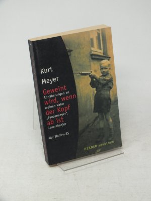 gebrauchtes Buch – Kurt Meyer – Geweint wird, wenn der Kopf ab ist