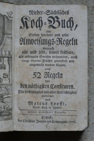 Nieder-Sächsisches Koch-Buch oder sieben hundert und zehn Anweisungs-Regeln - wornach alle und jede, sowol kostbare, als ordinaire Speisen präpariret, […]