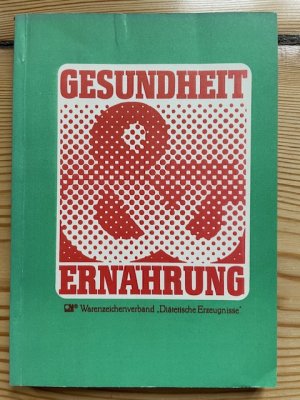 Gesundheit & Ernährung, Berichte und Referate der 7. Mitgliederversammlung des Warenzeichenverbandes "Diätische Erzeugnisse" der DDR, e.V. Berlin 1. und […]