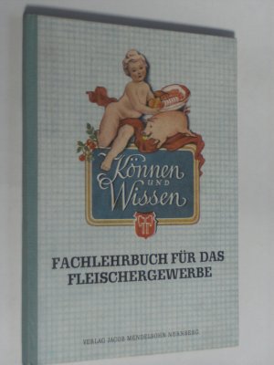 Können und Wissen. Fachlehrbuch für das Fleischergewerbe.