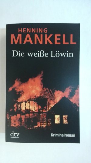 gebrauchtes Buch – Henning Mankell – DIE WEISSE LÖWIN: KRIMINALROMAN. KURT-WALLANDER-REIHE BAND 13.