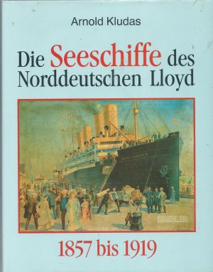 Die Seeschiffe des Norddeutschen Lloyd 1857 - 1919