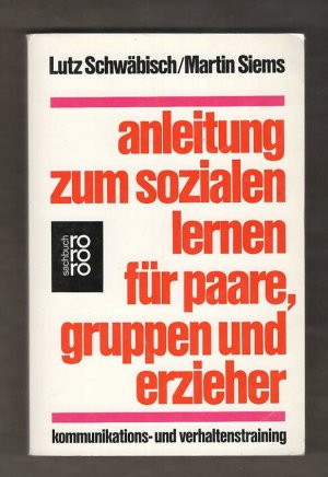 gebrauchtes Buch – Schwäbisch, Lutz; Siems, Martin – Anleitung zum sozialen Lernen für Paare, Gruppen und Erzieher