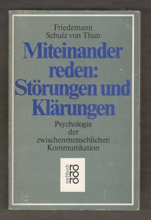 Miteinander reden: Störungen und Klärungen - Psychologie der zwischenmenschl. Kommunikation