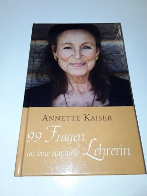 gebrauchtes Buch – Annette Kaiser – 99 Fragen an eine spirituelle Lehrerin