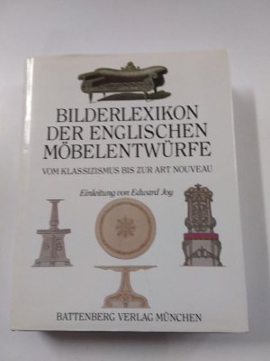 Bilderlexikon der englischen Möbelentwürfe. Vom Klassizismus bis zur Art Nouveau