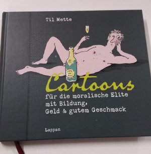 Cartoons für die moralische Elite mit Bildung, Geld & gutem Geschmack - signiert mit Zeichnung!