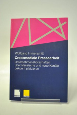 Crossmediale Pressearbeit - Unternehmensbotschaften über klassische und neue Kanäle gekonnt platzieren