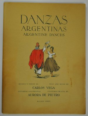 Danzas Argentinas. Argentine dances. Secunda Serie / Second Series. Estampas Coloreadas por / Coloured Plates by Aurora de Pietro. Texto Y Musica / Musik […]