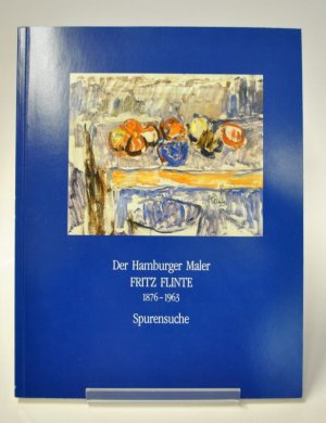 gebrauchtes Buch – Ina Ewers-Schultz – Der Hamburger Maler Fritz Flinte 1876-1963. Spurensuche