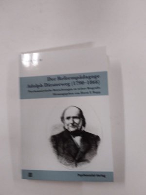 Der Reformpädagoge Adolph Diesterweg (1790-1866) - Psychoanalytische Betrachtungen zu seiner Biografie