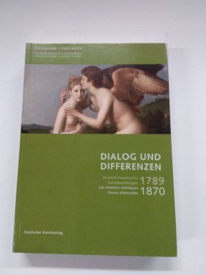 gebrauchtes Buch – Jansen, Isabelle; Kitschen – Dialog und Differenzen - 1789 bis 1870. Deutsch-französische Kunstbeziehungen / Les relations artistiques franco-allemandes