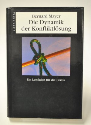 Die Dynamik der Konfliktlösung - Ein Leitfaden für die Praxis