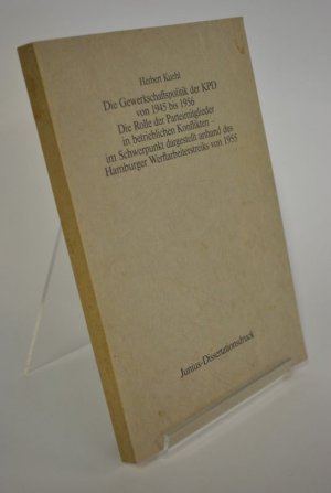 Die Gewerkschaftspolitik der KPD von 1945 bis 1956. Die Rolle der Parteimitglieder in betrieblichen Konflikten-im Schwerpunkt dargestellt anhand des Hamburger […]