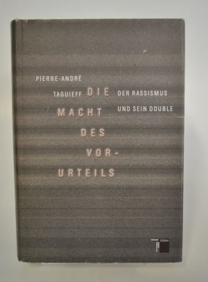 gebrauchtes Buch – Pierre-Andre Taguieff – Die Macht des Vorurteils - Der Rassismus und sein Double