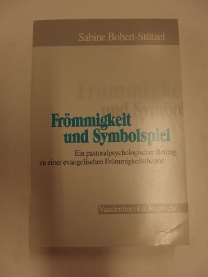 gebrauchtes Buch – Sabine Bobert-Stützel – Frömmigkeit und Symbolspiel. Ein pastoralpsychologischer Beitrag zu einer evangelischen Frömmigkeitstheorie