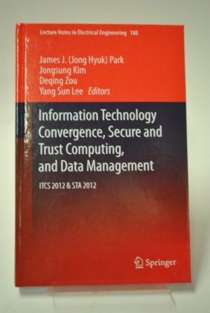 gebrauchtes Buch – Park, Jong Hyuk Kim – Information Technology Convergence, Secure and Trust Computing, and Data Management - ITCS 2012 & STA 2012
