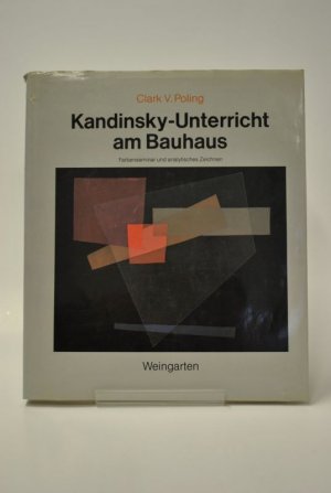 gebrauchtes Buch – Poling, Clark V – Kandinsky - Unterricht am Bauhaus