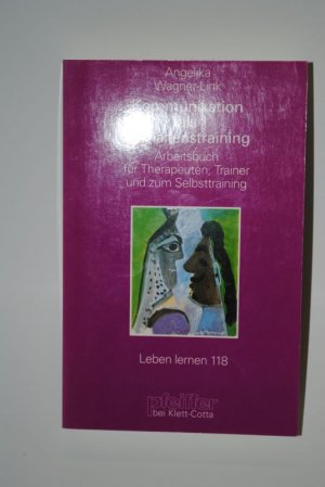 Kommunikation als Verhaltenstraining - Arbeitsbuch für Therapeuten, Trainer und zum Selbsttraining