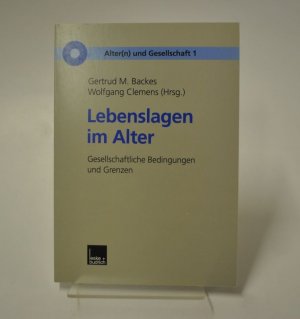 Lebenslagen im Alter - Gesellschaftliche Bedingungen und Grenzen