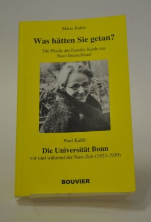 gebrauchtes Buch – Kahle, John H – Marie Kahle-Was hätten Sie getan? Die Flucht der Familie Kahle aus Nazi-Deutschland. Paul Kahle-Die Universität Bonn vor und während der Nazi-Zeit (1923-1939).i