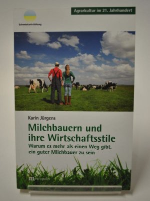 Milchbauern und ihre Wirtschaftsstile. Warum es mehr als einen Weg gibt, ein guter Milchbauer zu sein