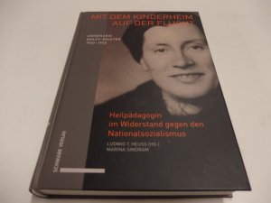 gebrauchtes Buch – Marina Sindram – Mit dem Kinderheim auf der Flucht - Annemarie Wolff-Richter (1900-1945), Heilpädagogin im Widerstand gegen den Nationalsozialismus. Biografie