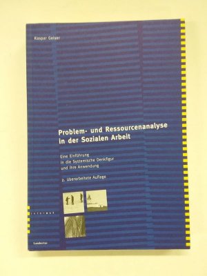 Problem- und Ressourcenanalyse in der Sozialen Arbeit - Eine Einführung in die Systematische Denkfigur und ihre Anwendung, 2. überarbeitete Auflage