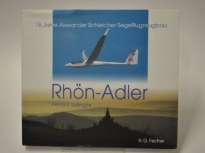 Rhön-Adler - 75 Jahre Alexander Schleicher Segelflugzeugbau