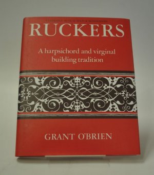 Ruckers. A harpsichord and virginal building tradition.